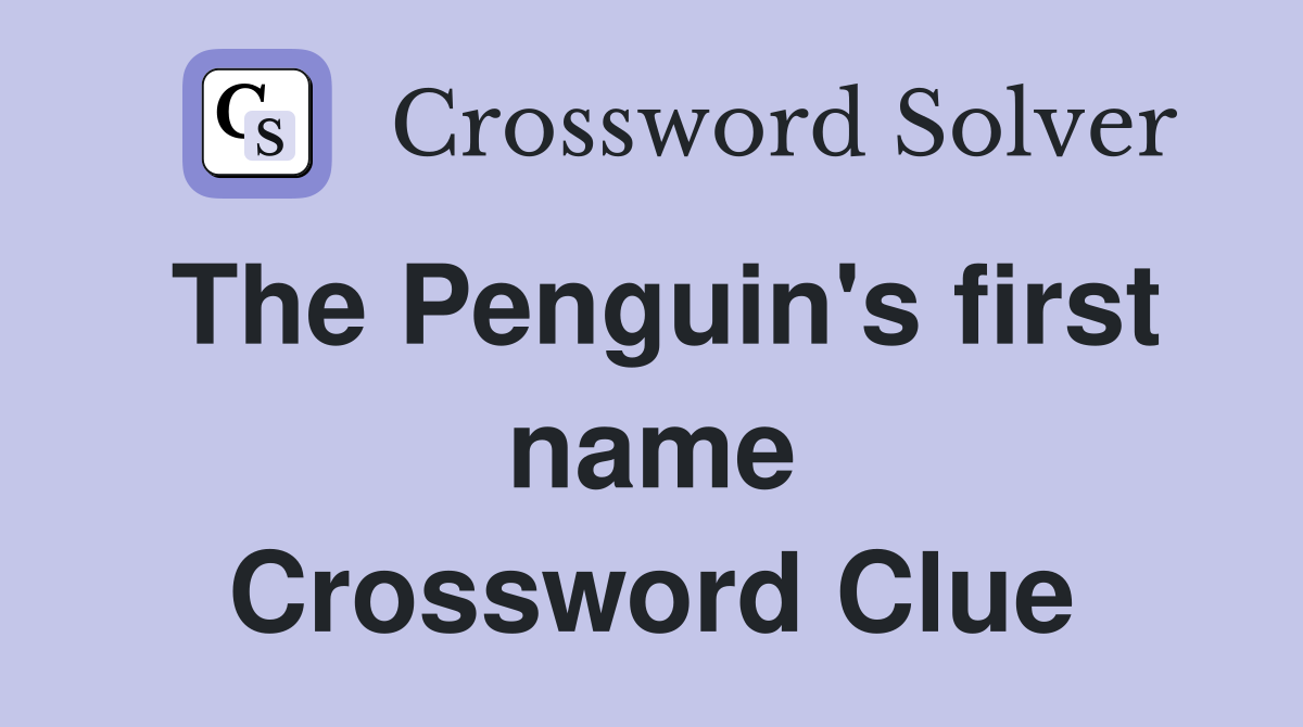 The Penguin's first name Crossword Clue Answers Crossword Solver